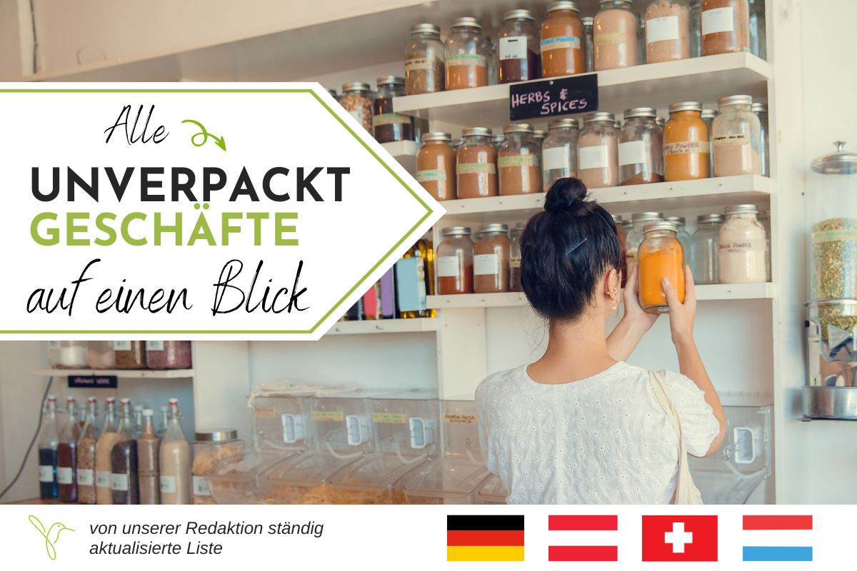 Unverpackt & Zero Waste Geschäfte in Deutschland, Österreich, Schweiz und Luxemburg (ständig aktualisierte Liste)