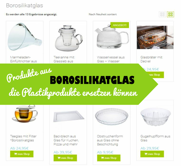Borosilikatglas - Produkte, die Plastikprodukte ersetzen können