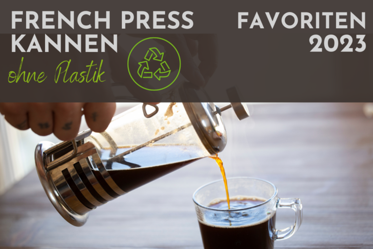 french press ohne plastik die besten nachhaltige alternativen 2023