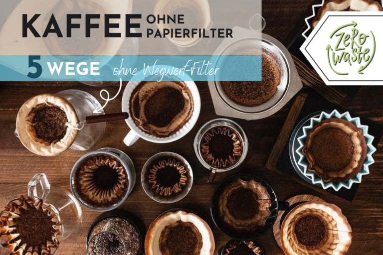 Kaffeefilter ohne Filtertüten - 5 sinnvollerer Alternativen auf einen Blick