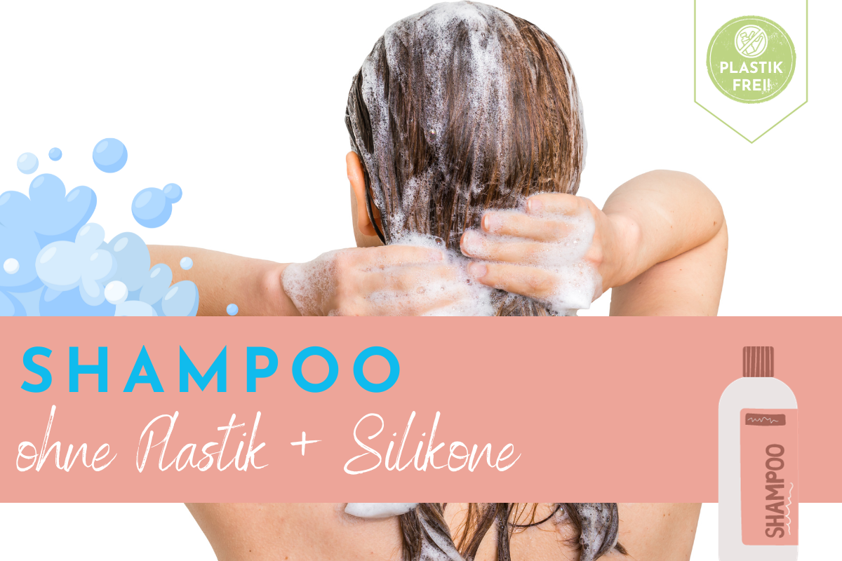 Shampoo ohne Plastik + Silikone - Diese Produkte sind echte Alternativen