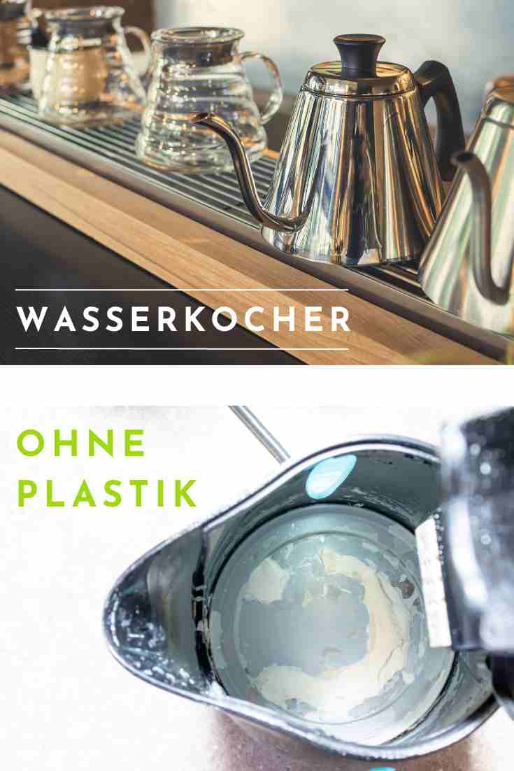 Wasserkochen - und zwar ohne Kunststoffe - mit Wasserkochern OHNE Plastik